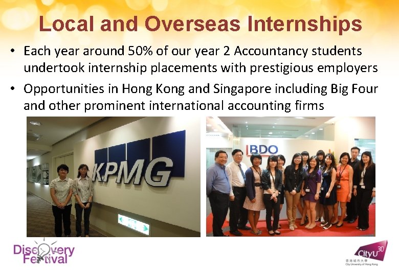 Local and Overseas Internships • Each year around 50% of our year 2 Accountancy