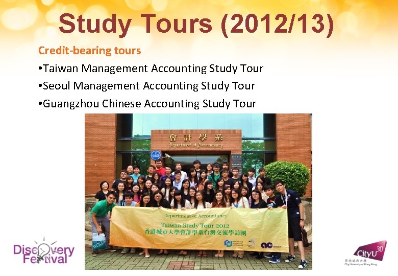 Study Tours (2012/13) Credit-bearing tours • Taiwan Management Accounting Study Tour • Seoul Management