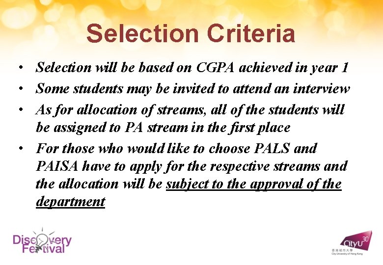 Selection Criteria • Selection will be based on CGPA achieved in year 1 •