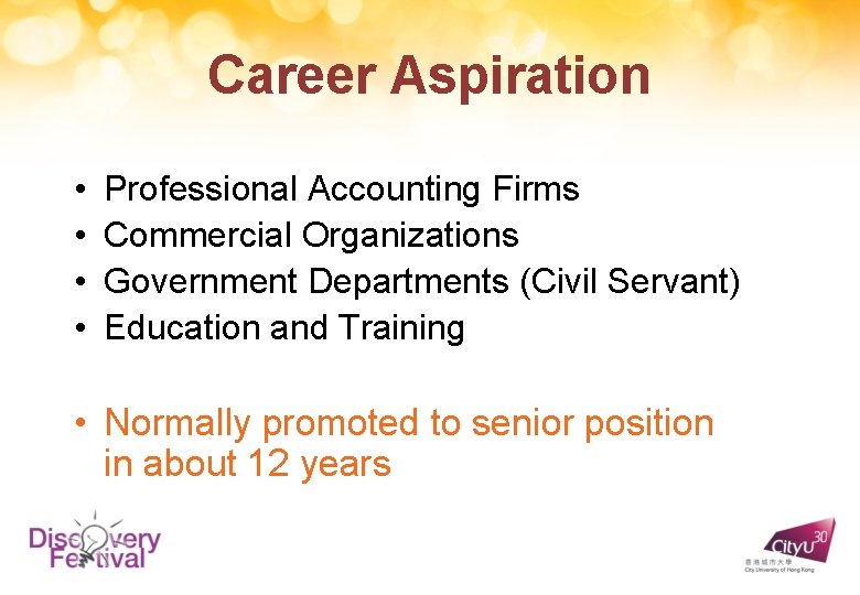 Career Aspiration • • Professional Accounting Firms Commercial Organizations Government Departments (Civil Servant) Education