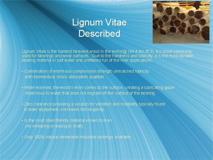 Lignum Vitae Described Lignum Vitae is the hardest heaviest wood in the world @