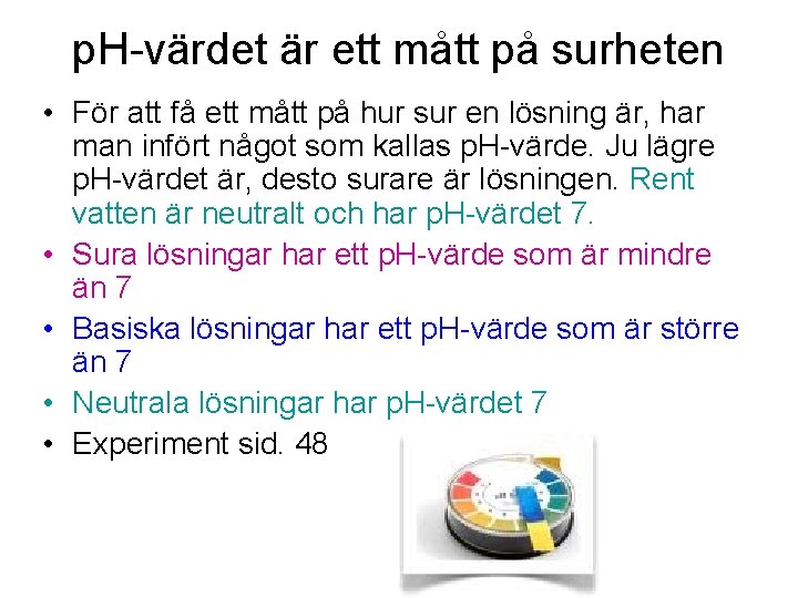 p. H-värdet är ett mått på surheten • För att få ett mått på