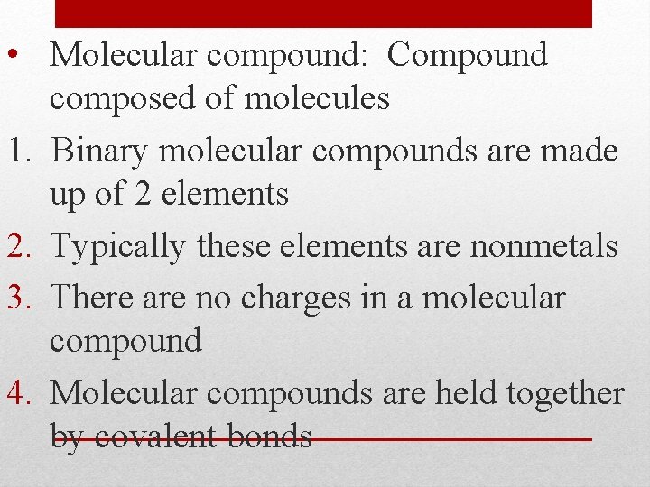  • Molecular compound: Compound composed of molecules 1. Binary molecular compounds are made