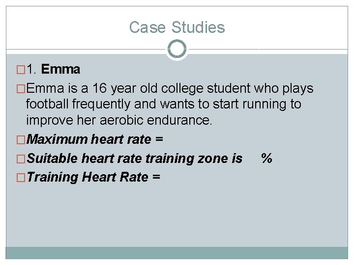 Case Studies � 1. Emma �Emma is a 16 year old college student who