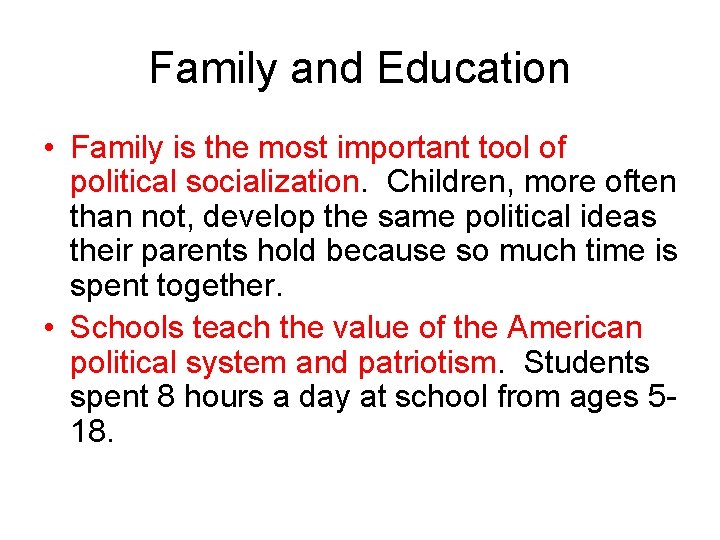 Family and Education • Family is the most important tool of political socialization. Children,