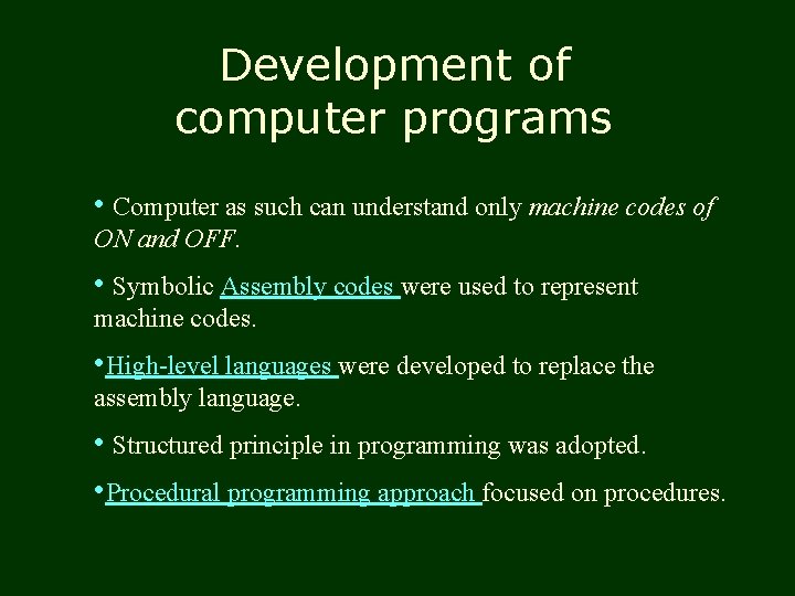Development of computer programs • Computer as such can understand only machine codes of