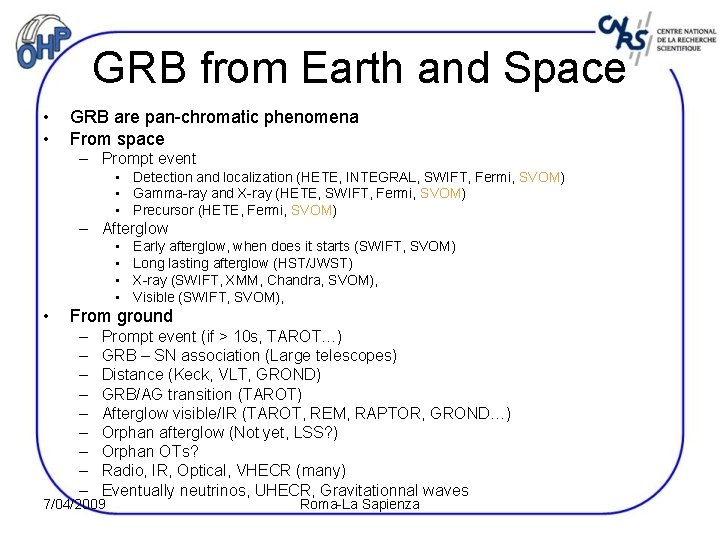GRB from Earth and Space • • GRB are pan-chromatic phenomena From space –