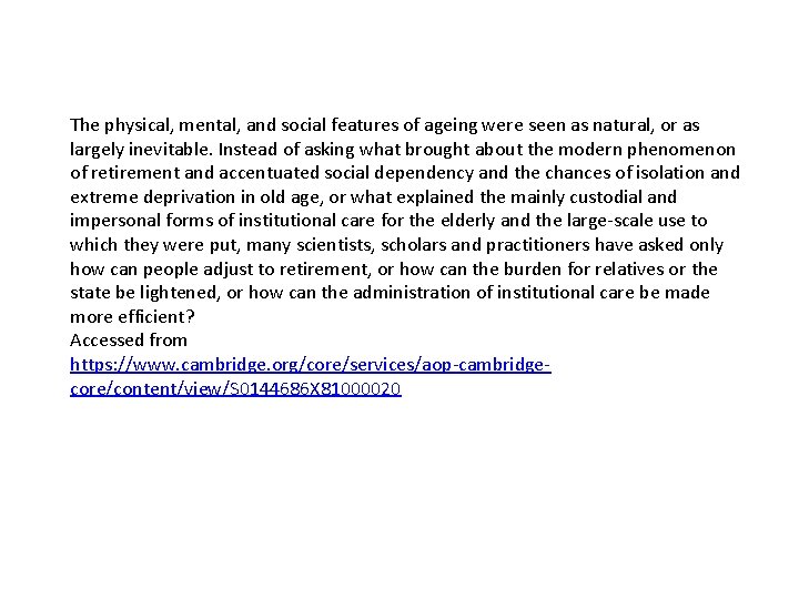 The physical, mental, and social features of ageing were seen as natural, or as