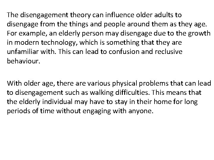 The disengagement theory can influence older adults to disengage from the things and people