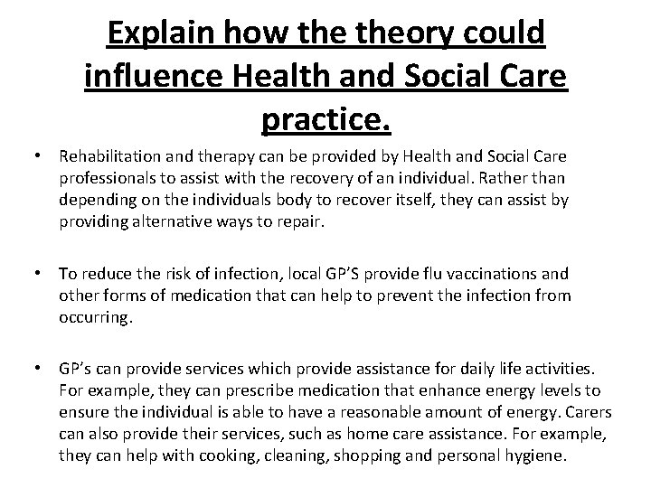 Explain how theory could influence Health and Social Care practice. • Rehabilitation and therapy