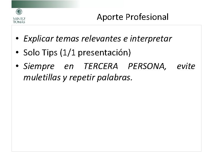 Aporte Profesional • Explicar temas relevantes e interpretar • Solo Tips (1/1 presentación) •