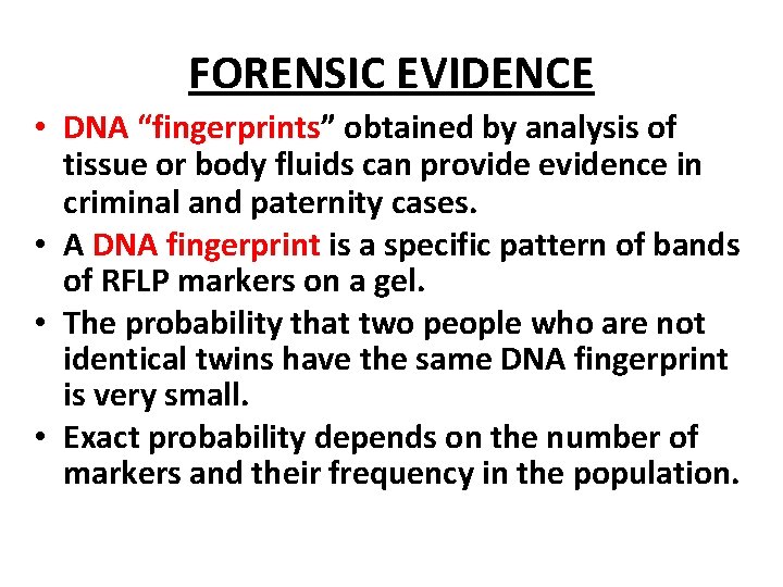 FORENSIC EVIDENCE • DNA “fingerprints” obtained by analysis of tissue or body fluids can