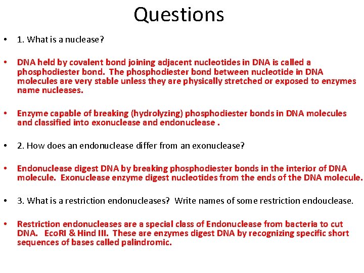 Questions • 1. What is a nuclease? • DNA held by covalent bond joining