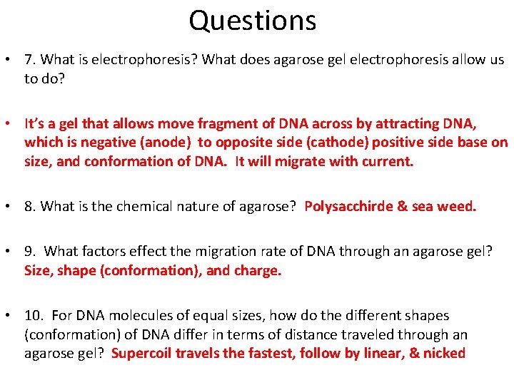 Questions • 7. What is electrophoresis? What does agarose gel electrophoresis allow us to