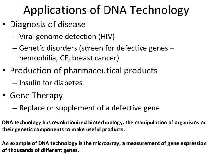 Applications of DNA Technology • Diagnosis of disease – Viral genome detection (HIV) –