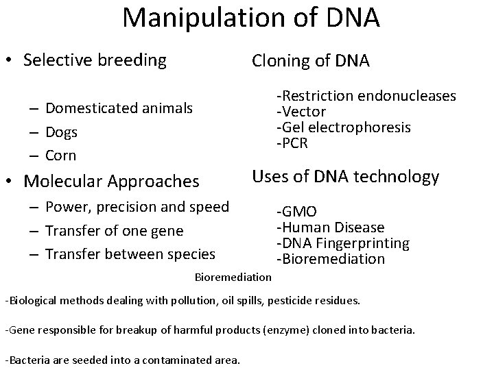 Manipulation of DNA • Selective breeding Cloning of DNA -Restriction endonucleases -Vector -Gel electrophoresis