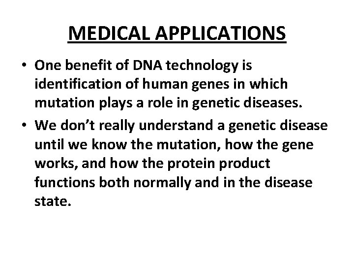 MEDICAL APPLICATIONS • One benefit of DNA technology is identification of human genes in