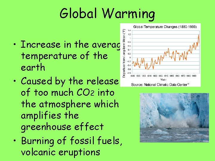 Global Warming • Increase in the average temperature of the earth • Caused by
