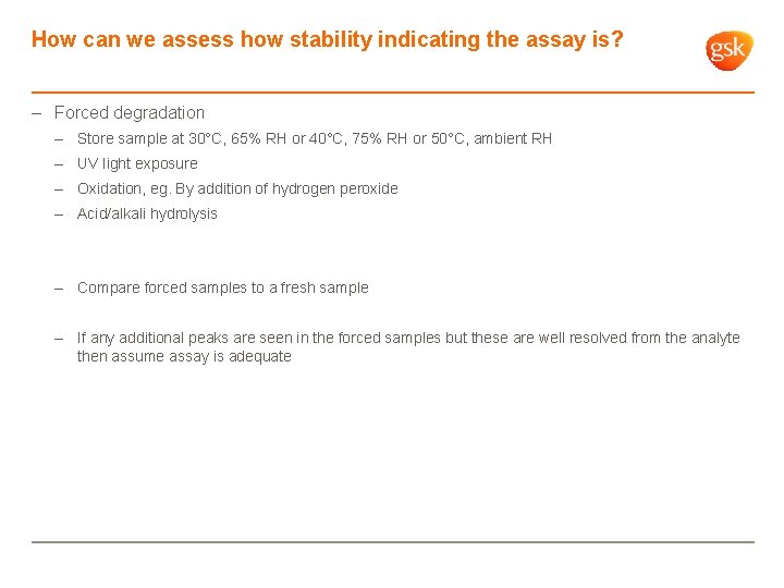 How can we assess how stability indicating the assay is? – Forced degradation –