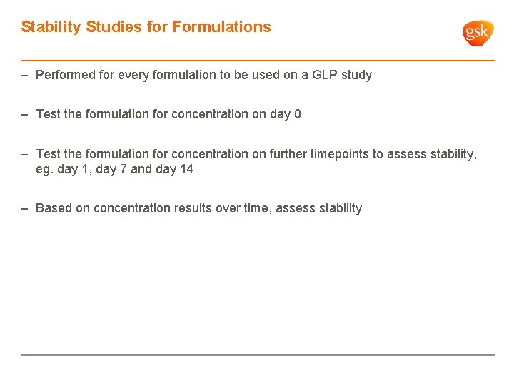 Stability Studies for Formulations – Performed for every formulation to be used on a