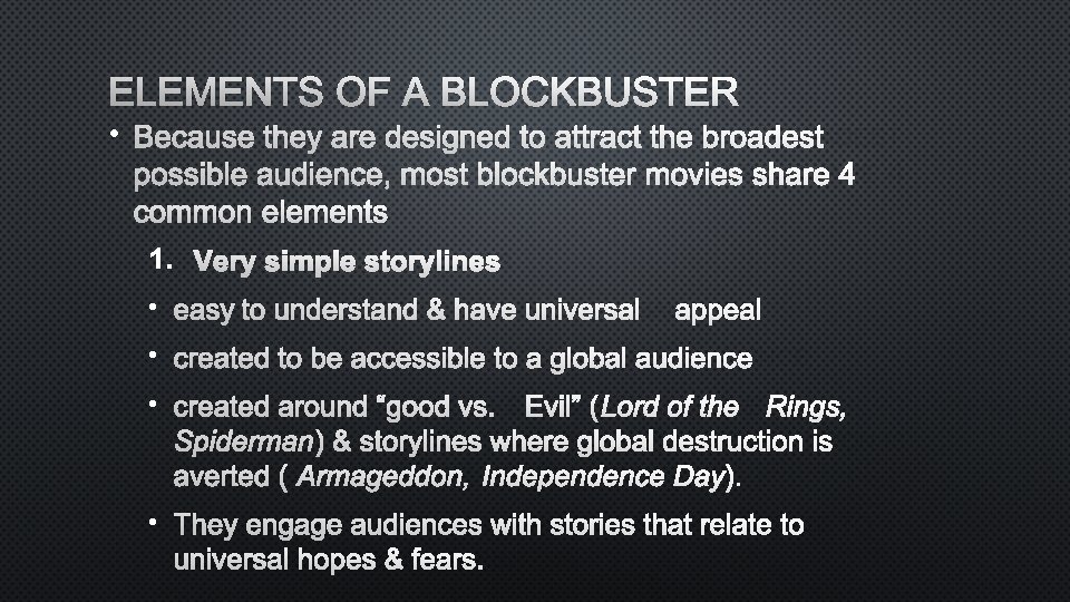 ELEMENTS OF A BLOCKBUSTER • BECAUSE THEY ARE DESIGNED TO ATTRACT THE BROADEST POSSIBLE