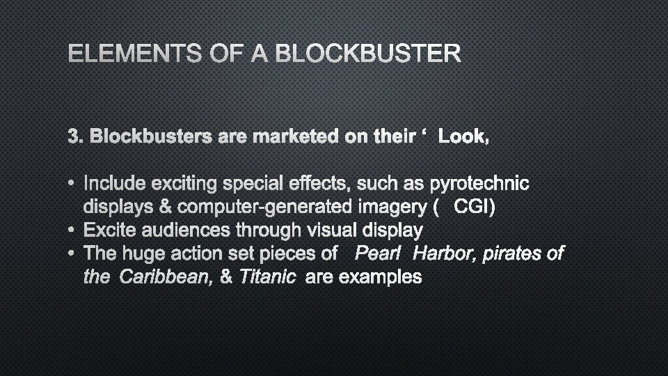 ELEMENTS OF A BLOCKBUSTER 3. BLOCKBUSTERS ARE MARKETED ON THEIR L ‘ OOK’ •