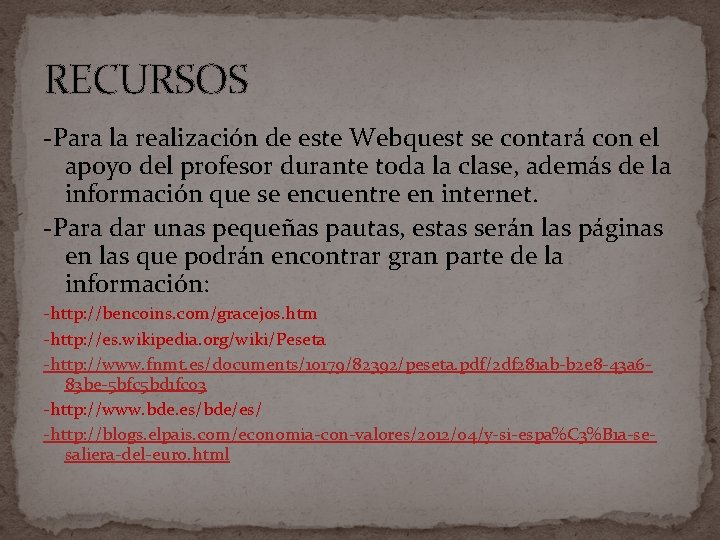 RECURSOS -Para la realización de este Webquest se contará con el apoyo del profesor