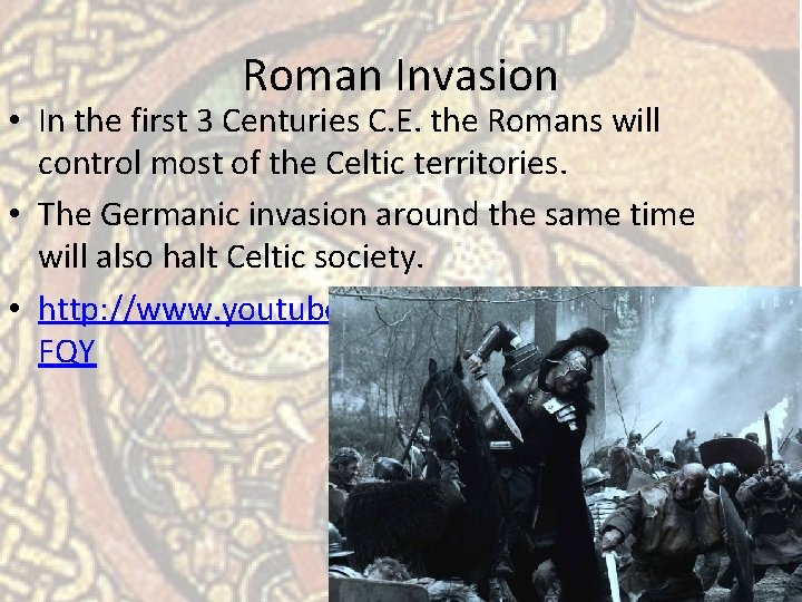 Roman Invasion • In the first 3 Centuries C. E. the Romans will control