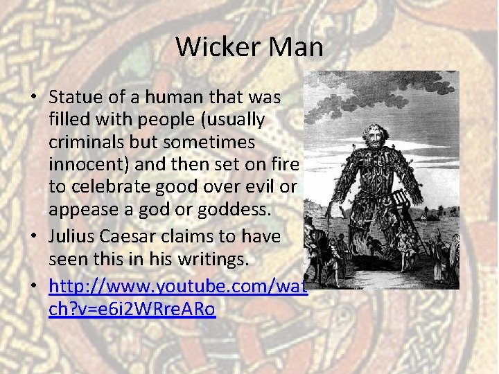 Wicker Man • Statue of a human that was filled with people (usually criminals