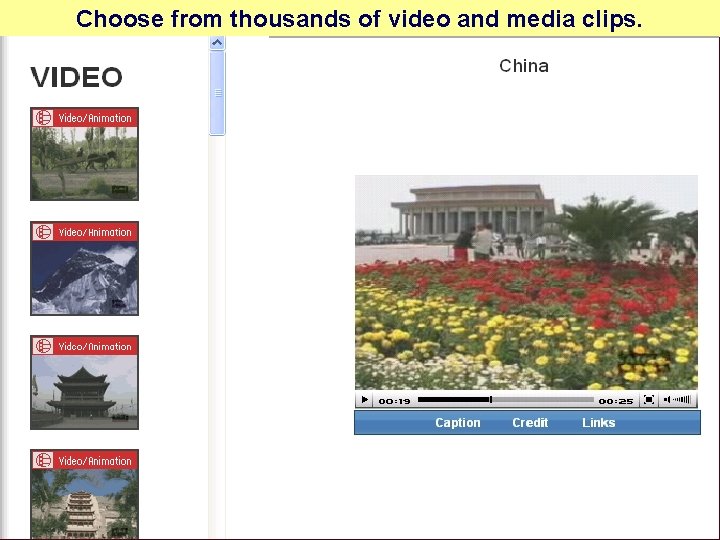 Choose from thousands of video and media clips. 