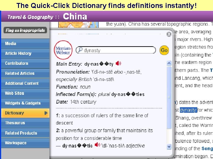 The Quick-Click Dictionary finds definitions instantly! 