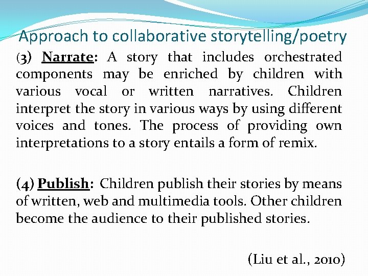 Approach to collaborative storytelling/poetry (3) Narrate: A story that includes orchestrated components may be