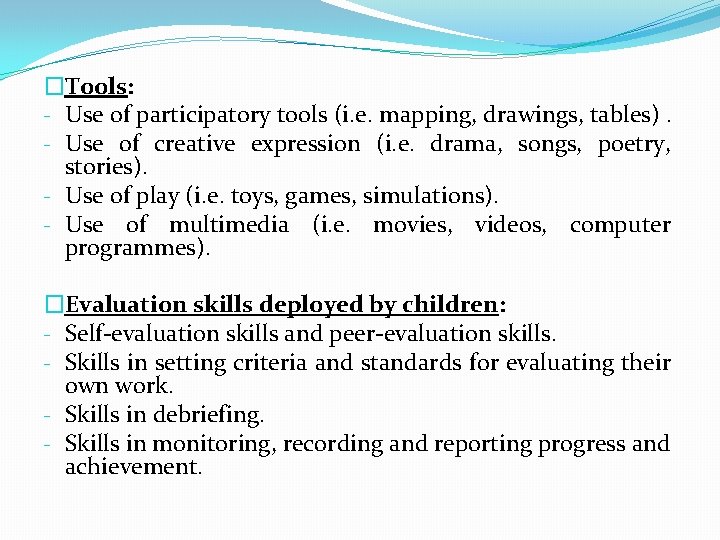 �Tools: - Use of participatory tools (i. e. mapping, drawings, tables). - Use of