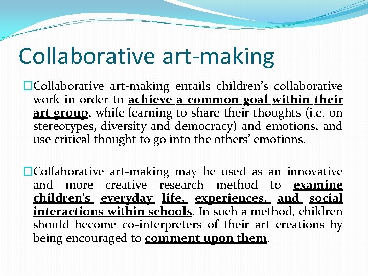 Collaborative art-making �Collaborative art-making entails children’s collaborative work in order to achieve a common