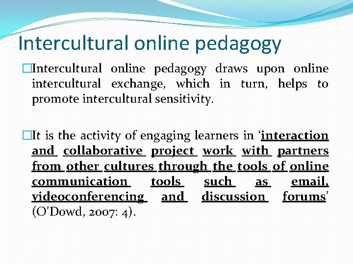 Intercultural online pedagogy �Intercultural online pedagogy draws upon online intercultural exchange, which in turn,