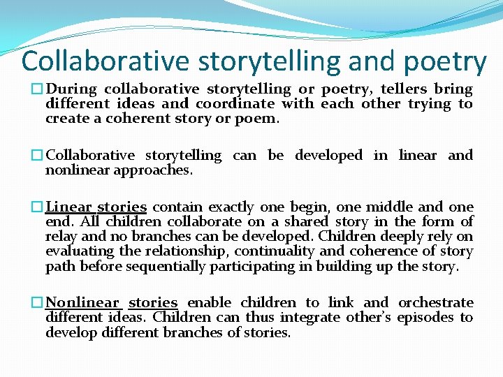 Collaborative storytelling and poetry �During collaborative storytelling or poetry, tellers bring different ideas and