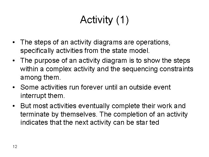Activity (1) • The steps of an activity diagrams are operations, specifically activities from