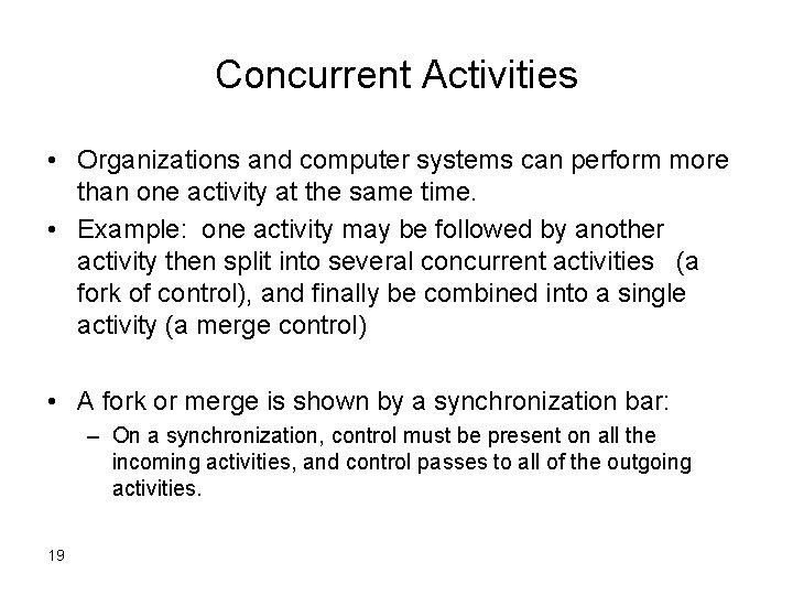 Concurrent Activities • Organizations and computer systems can perform more than one activity at