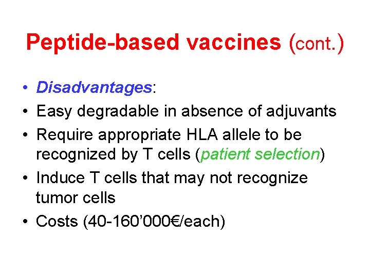 Peptide-based vaccines (cont. ) • Disadvantages: • Easy degradable in absence of adjuvants •