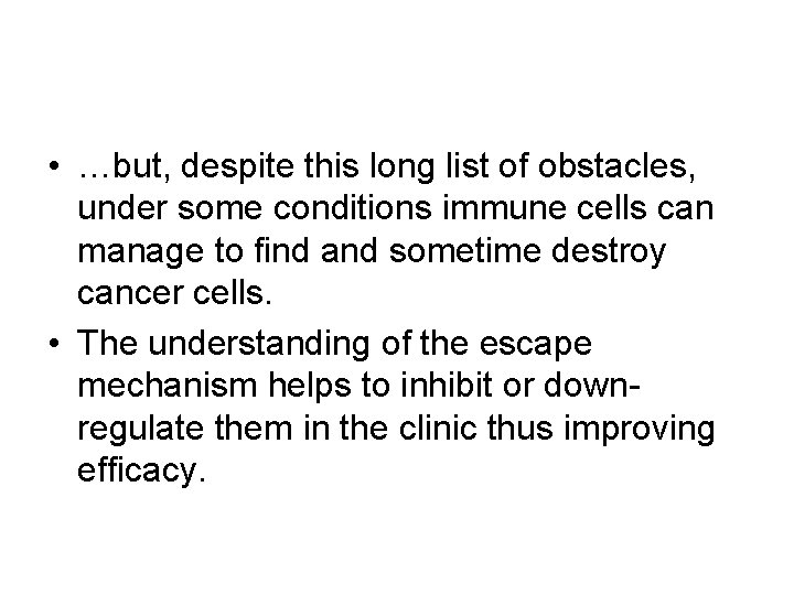  • …but, despite this long list of obstacles, under some conditions immune cells