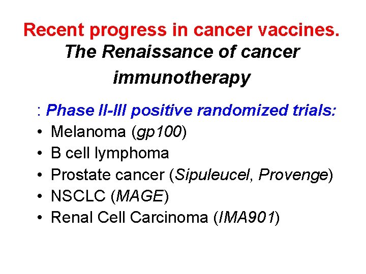 Recent progress in cancer vaccines. The Renaissance of cancer immunotherapy : Phase II-III positive