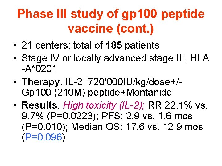 Phase III study of gp 100 peptide vaccine (cont. ) • 21 centers; total