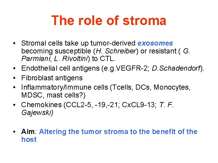 The role of stroma • Stromal cells take up tumor-derived exosomes becoming susceptible (H.