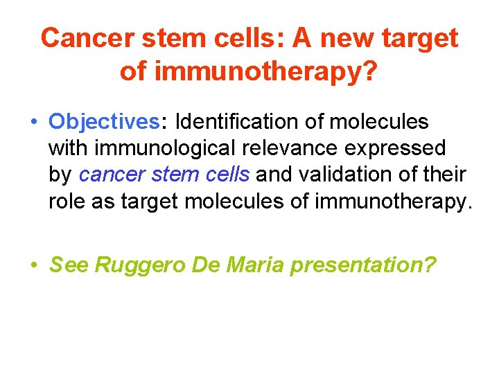 Cancer stem cells: A new target of immunotherapy? • Objectives: Identification of molecules with