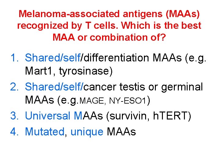 Melanoma-associated antigens (MAAs) recognized by T cells. Which is the best MAA or combination