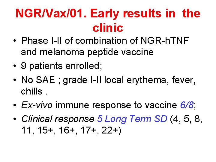 NGR/Vax/01. Early results in the clinic • Phase I-II of combination of NGR-h. TNF