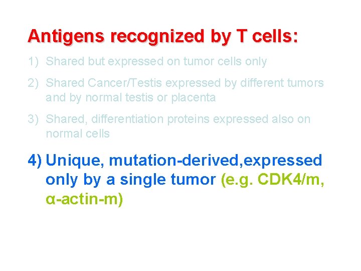 Antigens recognized by T cells: 1) Shared but expressed on tumor cells only 2)