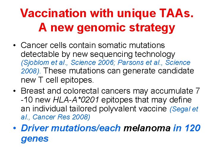 Vaccination with unique TAAs. A new genomic strategy • Cancer cells contain somatic mutations
