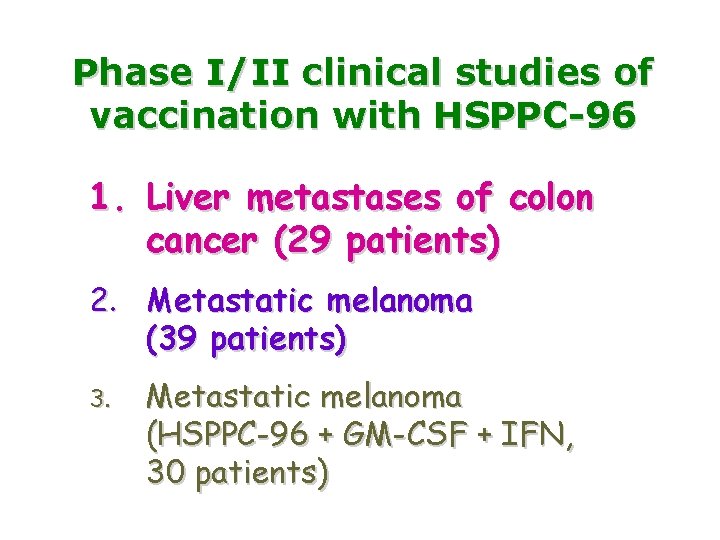 Phase I/II clinical studies of vaccination with HSPPC-96 1. Liver metastases of colon cancer