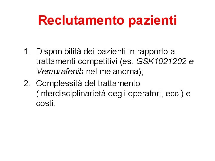 Reclutamento pazienti 1. Disponibilità dei pazienti in rapporto a trattamenti competitivi (es. GSK 1021202